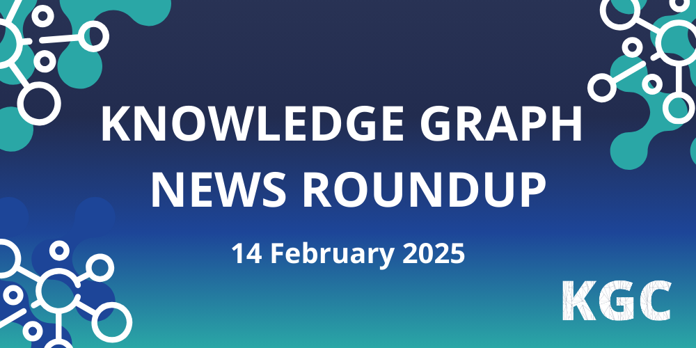 Read all the news in the knowledge graph industry in this fortnightly roundup for February 14th, 2025