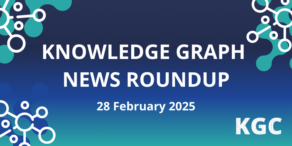 Read all the news in the knowledge graph industry in this weekly roundup for February 28th, 2025