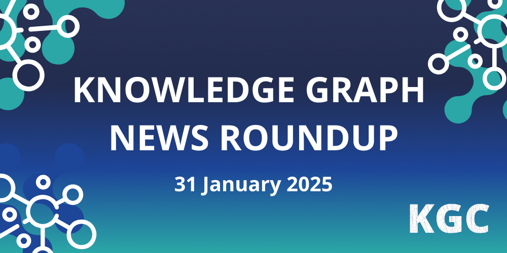 Read all the news in the knowledge graph industry in this weekly roundup for January 31st, 2025