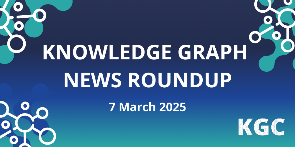 Read all the news in the knowledge graph industry in this weekly roundup for March 7th, 2025